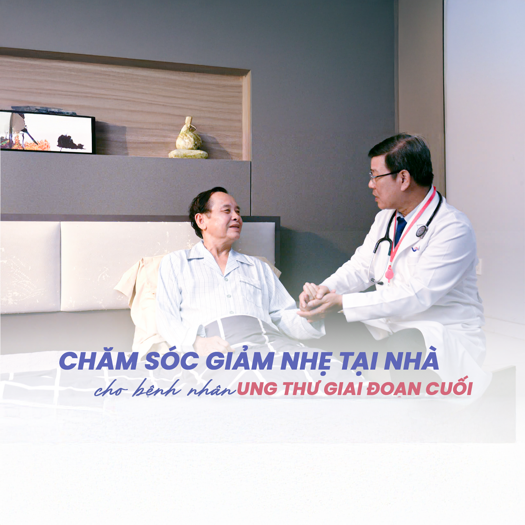 Chăm sóc giảm nhẹ tại nhà cho bệnh nhân ung thư giai đoạn cuối