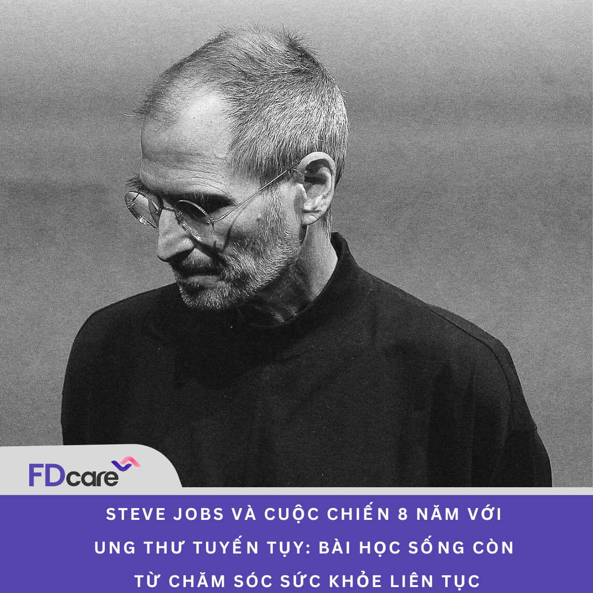 Steve Jobs và cuộc chiến 8 năm với ung thư tuyến tụy: Bài học sống còn từ chăm sóc sức khỏe liên tục
