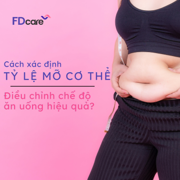 Tỷ lệ mỡ cơ thể - Cách xác định & điều chỉnh chế độ ăn uống hiệu quả